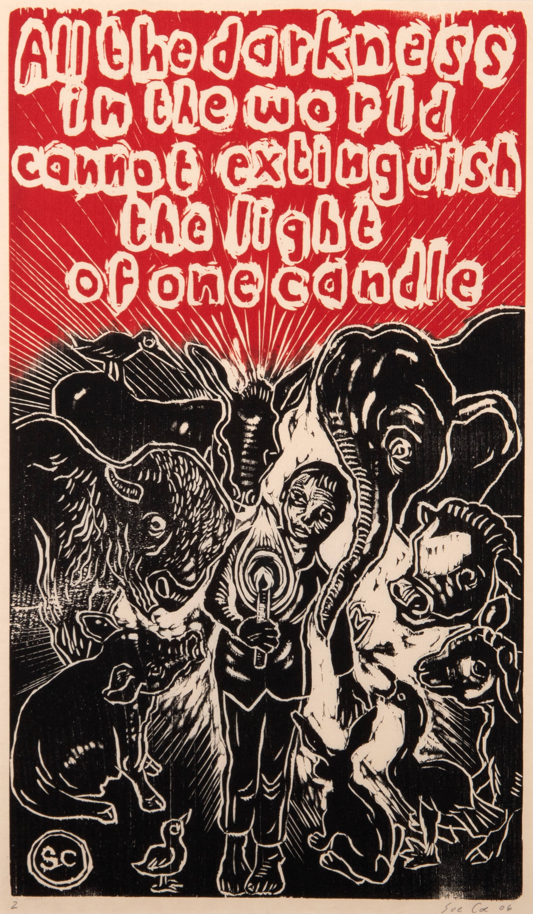 Black and red print with an image of a person holding a candle surrounded by animals and the words "all in the darkness in the world cannot extinguish the light of one candle."